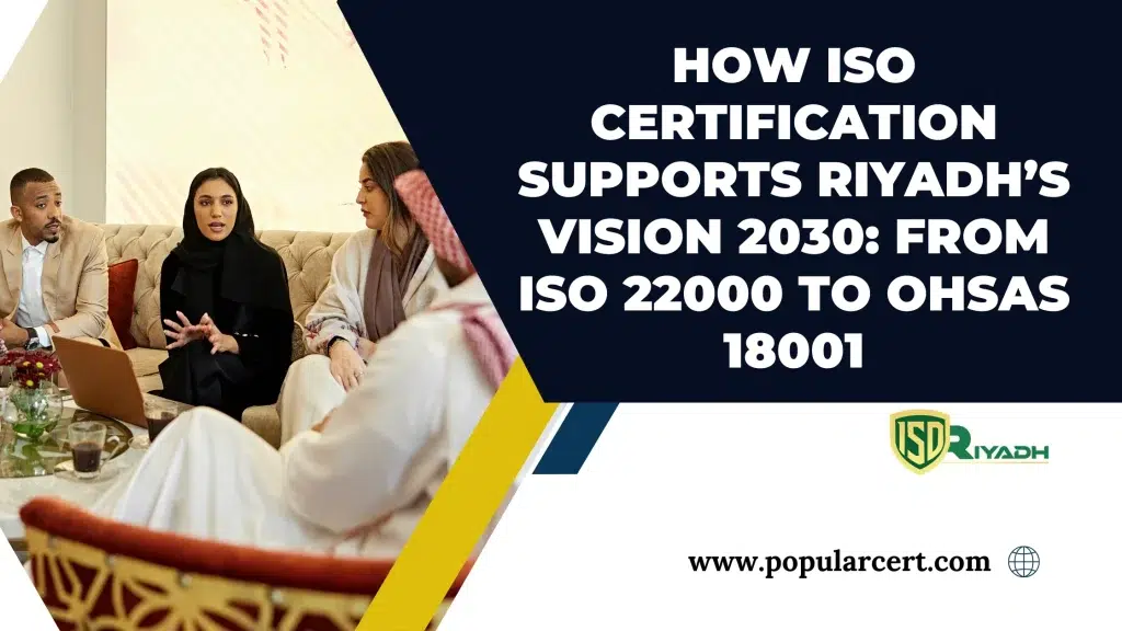 How-ISO-Certification-Supports-Riyadh’s-Vision-2030-From-ISO-22000-to-OHSAS-18001